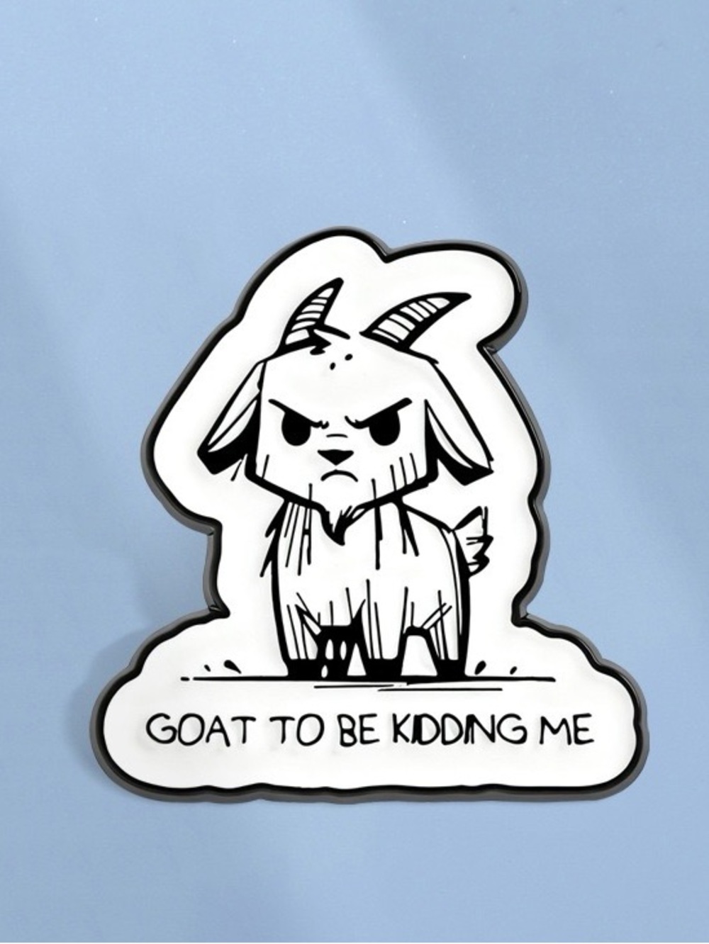 Goat Humor Enamel Pin White Black Funny “Goat To Be Kidding Me” Animal Brooch